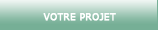 VOTRE PROJET
